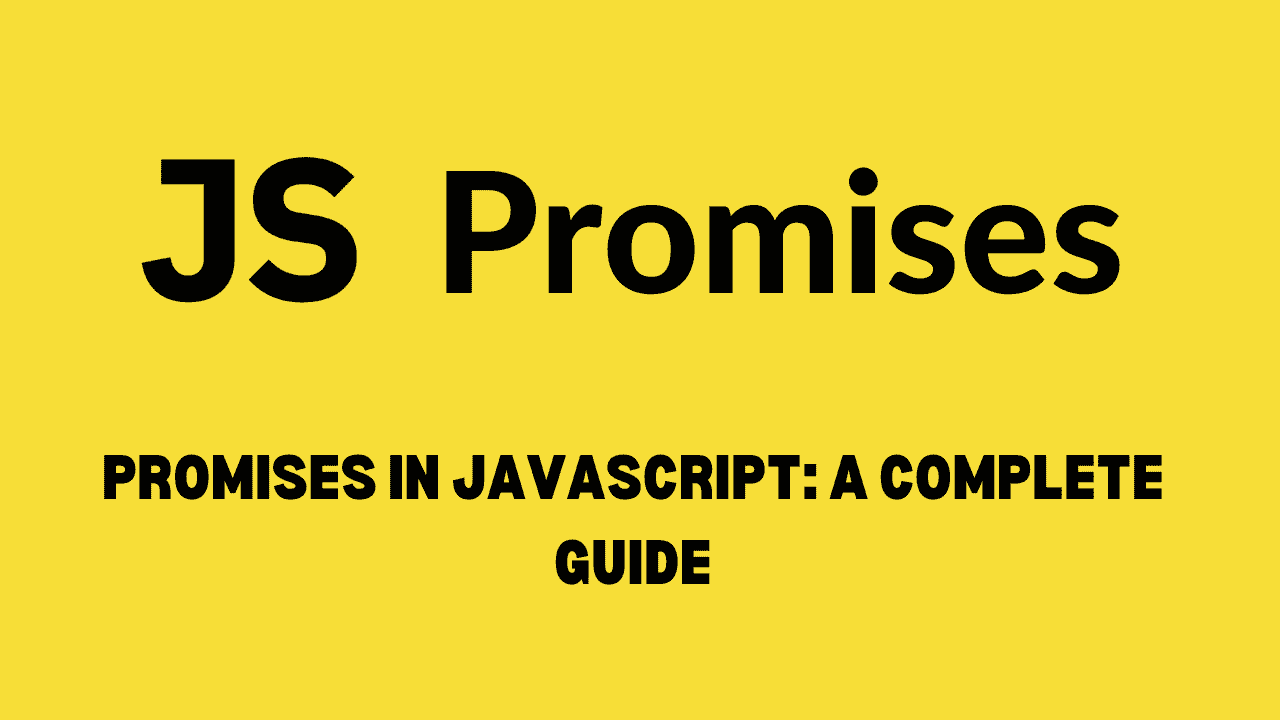 Promises in JavaScript: A Comprehensive Guide
